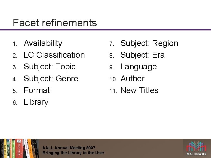 Facet refinements 1. 2. 3. 4. 5. 6. Availability LC Classification Subject: Topic Subject: