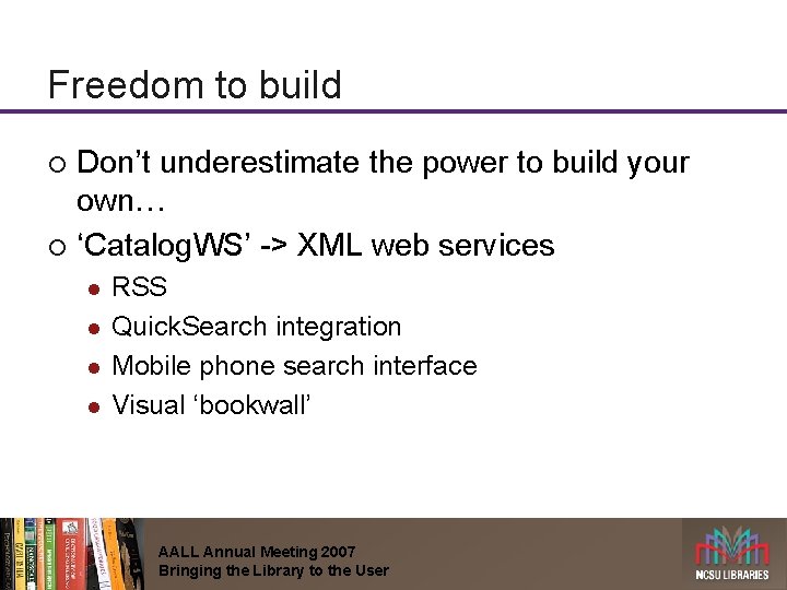 Freedom to build Don’t underestimate the power to build your own… ¡ ‘Catalog. WS’