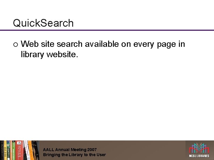 Quick. Search ¡ Web site search available on every page in library website. AALL