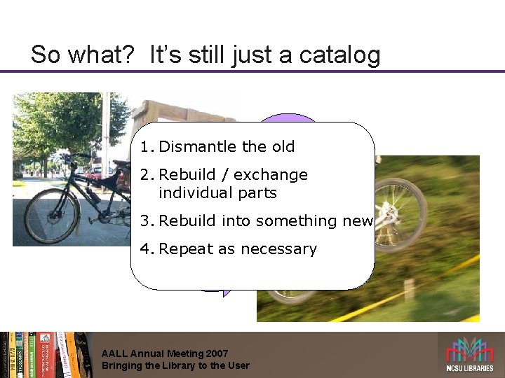 So what? It’s still just a catalog 1. Dismantle the old 2. Rebuild /