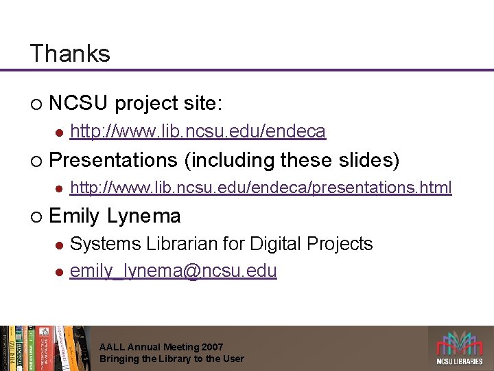 Thanks ¡ NCSU project site: l ¡ Presentations (including these slides) l ¡ http: