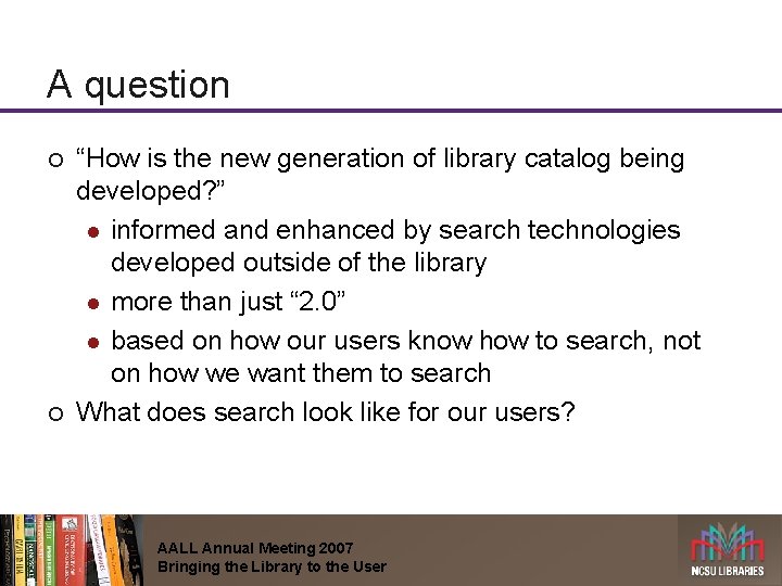 A question ¡ ¡ “How is the new generation of library catalog being developed?