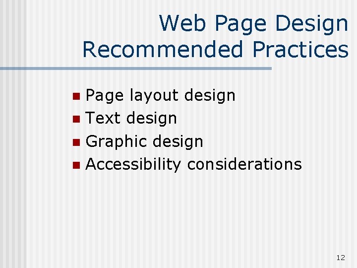 Web Page Design Recommended Practices Page layout design n Text design n Graphic design