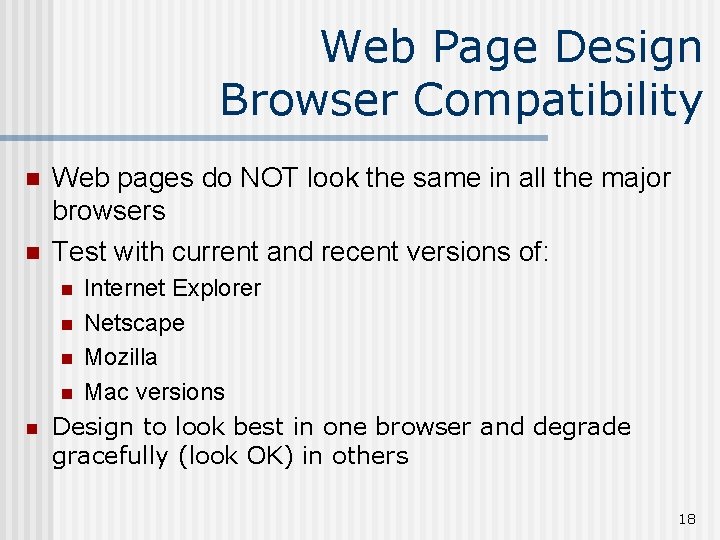 Web Page Design Browser Compatibility n n Web pages do NOT look the same