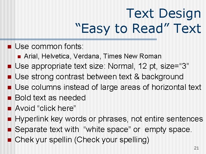 Text Design “Easy to Read” Text n Use common fonts: n n n n