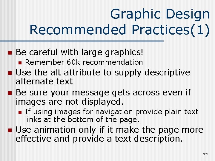 Graphic Design Recommended Practices(1) n Be careful with large graphics! n n n Use