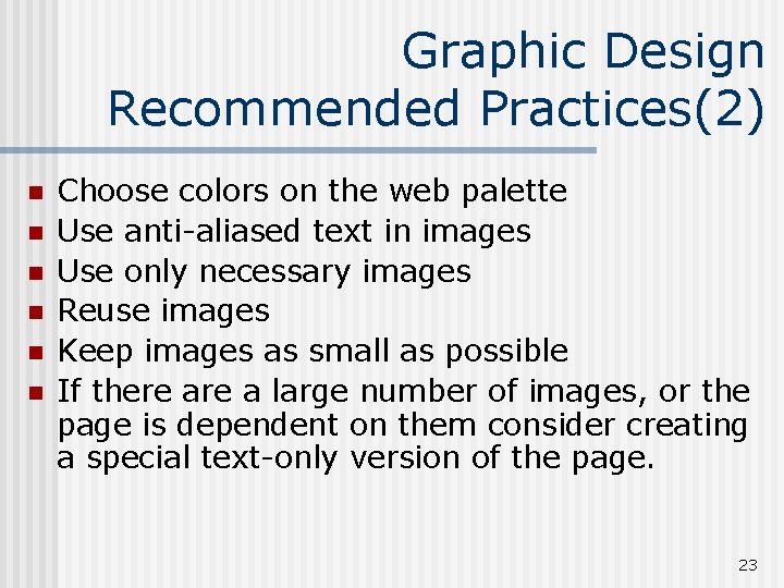 Graphic Design Recommended Practices(2) n n n Choose colors on the web palette Use