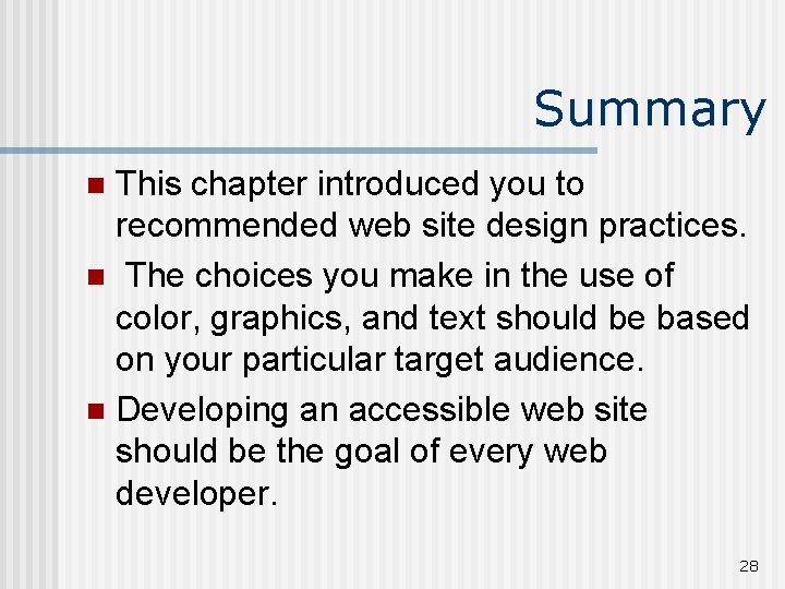 Summary This chapter introduced you to recommended web site design practices. n The choices