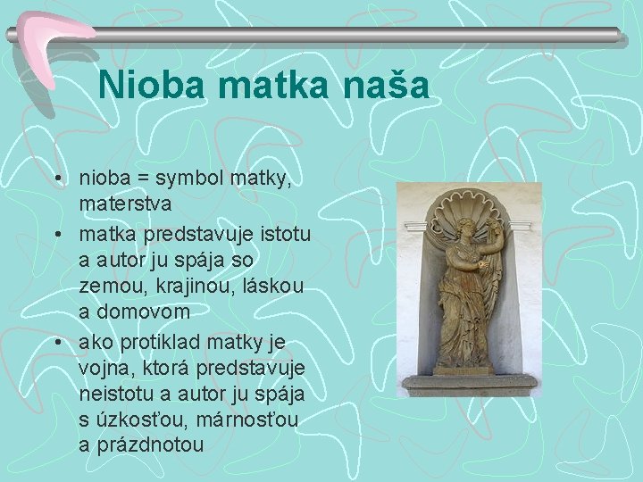 Nioba matka naša • nioba = symbol matky, materstva • matka predstavuje istotu a