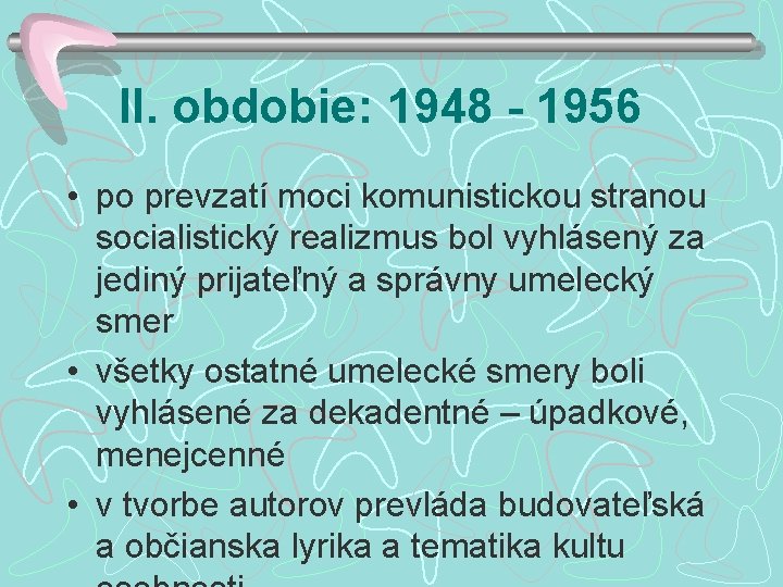 II. obdobie: 1948 - 1956 • po prevzatí moci komunistickou stranou socialistický realizmus bol