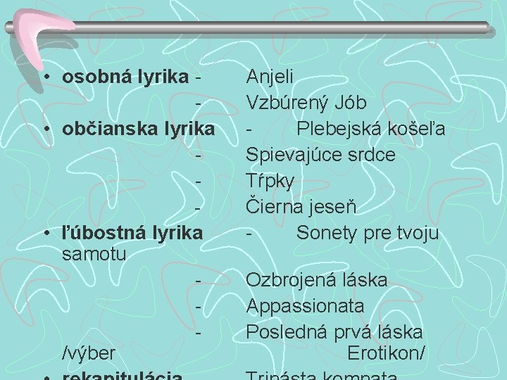  • osobná lyrika • občianska lyrika - • ľúbostná lyrika samotu /výber Anjeli