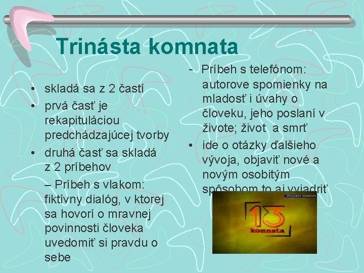 Trinásta komnata - Príbeh s telefónom: • skladá sa z 2 častí • prvá