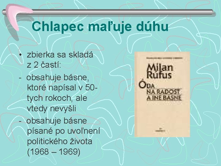 Chlapec maľuje dúhu • zbierka sa skladá z 2 častí: - obsahuje básne, ktoré