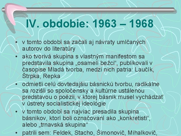 IV. obdobie: 1963 – 1968 • v tomto období sa začali aj návraty umlčaných