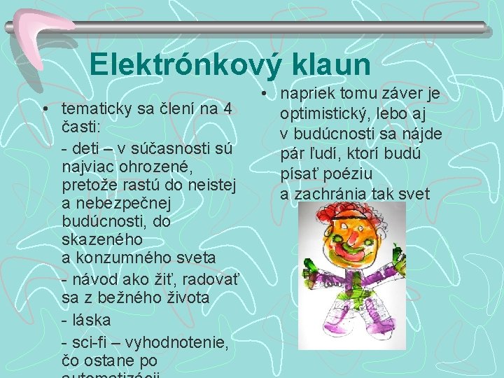 Elektrónkový klaun • tematicky sa člení na 4 časti: - deti – v súčasnosti