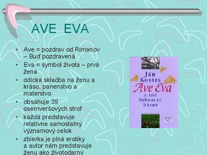AVE EVA • Ave = pozdrav od Rimanov – Buď pozdravená • Eva =