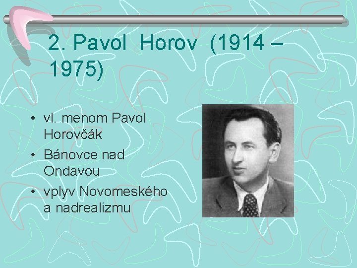 2. Pavol Horov (1914 – 1975) • vl. menom Pavol Horovčák • Bánovce nad