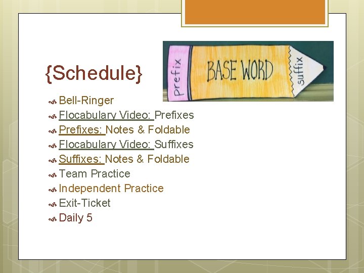 {Schedule} Bell-Ringer Flocabulary Video: Prefixes: Notes & Foldable Flocabulary Video: Suffixes: Notes & Foldable