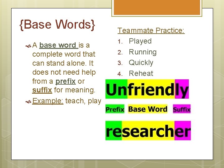 {Base Words} A base word is a complete word that can stand alone. It