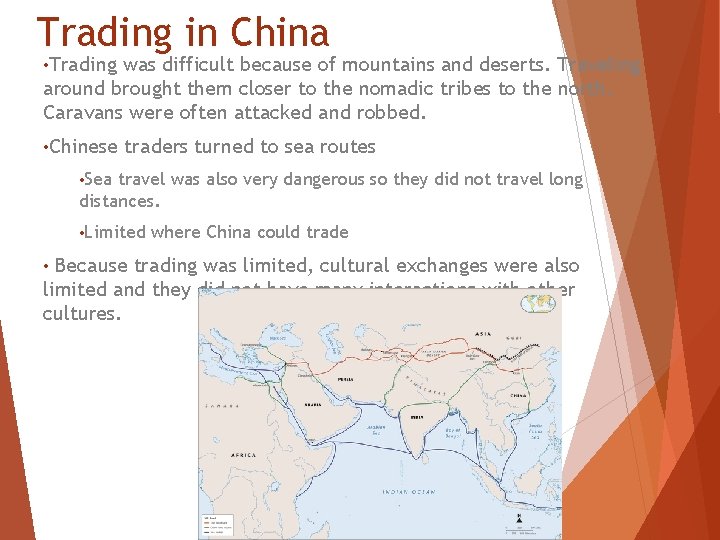 Trading in China • Trading was difficult because of mountains and deserts. Traveling around