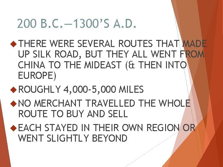 200 B. C. — 1300’S A. D. THERE WERE SEVERAL ROUTES THAT MADE UP