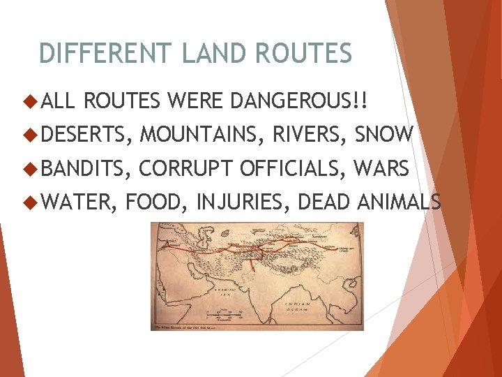 DIFFERENT LAND ROUTES ALL ROUTES WERE DANGEROUS!! DESERTS, MOUNTAINS, RIVERS, SNOW BANDITS, CORRUPT OFFICIALS,