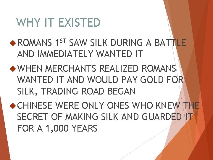 WHY IT EXISTED ROMANS 1 ST SAW SILK DURING A BATTLE AND IMMEDIATELY WANTED