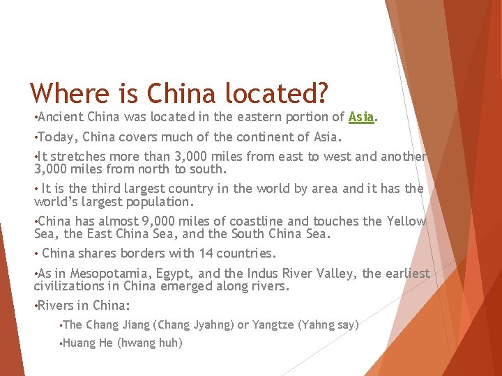 Where is China located? • Ancient China was located in the eastern portion of