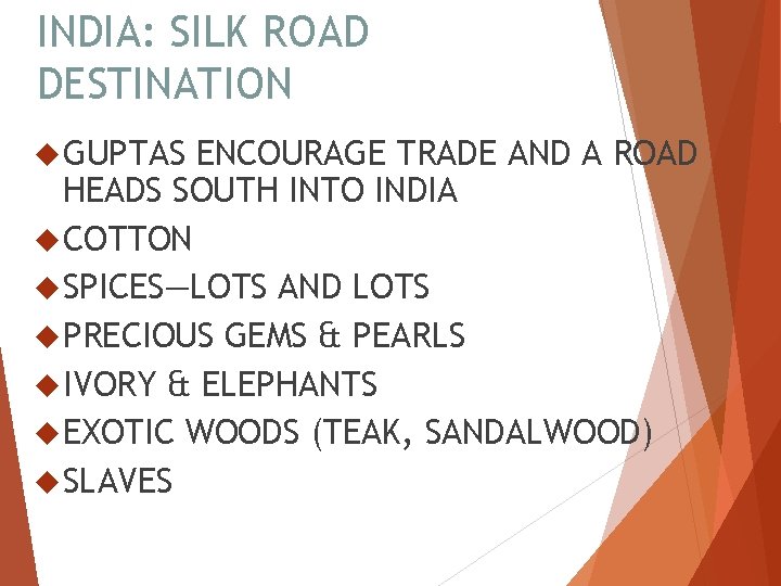 INDIA: SILK ROAD DESTINATION GUPTAS ENCOURAGE TRADE AND A ROAD HEADS SOUTH INTO INDIA