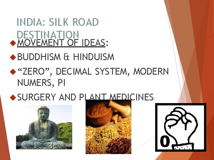 INDIA: SILK ROAD DESTINATION MOVEMENT BUDDHISM OF IDEAS: & HINDUISM “ZERO”, DECIMAL SYSTEM, MODERN