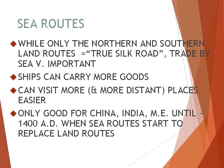 SEA ROUTES WHILE ONLY THE NORTHERN AND SOUTHERN LAND ROUTES =“TRUE SILK ROAD”, TRADE