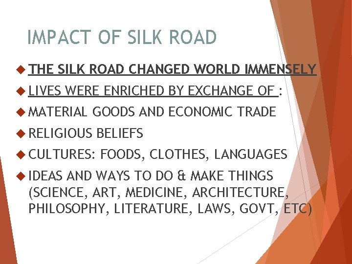 IMPACT OF SILK ROAD THE SILK ROAD CHANGED WORLD IMMENSELY LIVES WERE ENRICHED BY