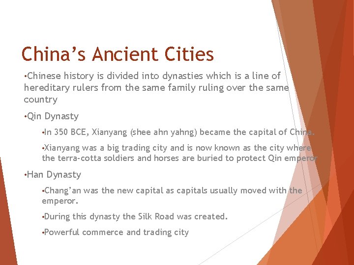 China’s Ancient Cities • Chinese history is divided into dynasties which is a line