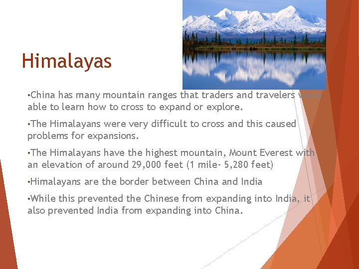 Himalayas • China has many mountain ranges that traders and travelers were able to