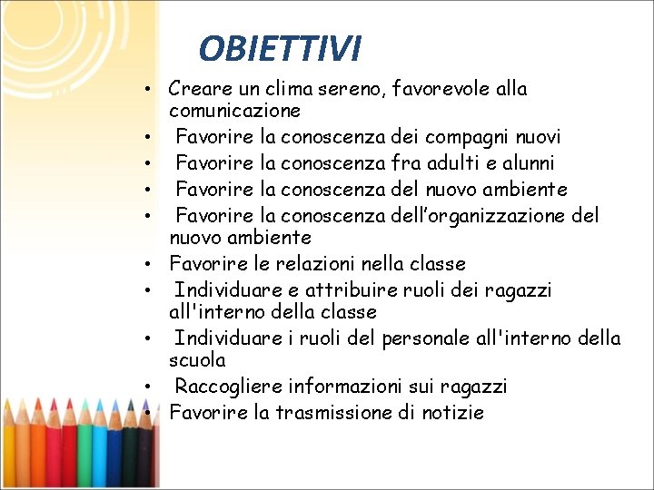 OBIETTIVI • Creare un clima sereno, favorevole alla comunicazione • Favorire la conoscenza dei