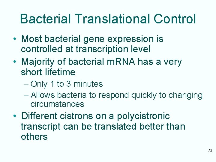 Bacterial Translational Control • Most bacterial gene expression is controlled at transcription level •