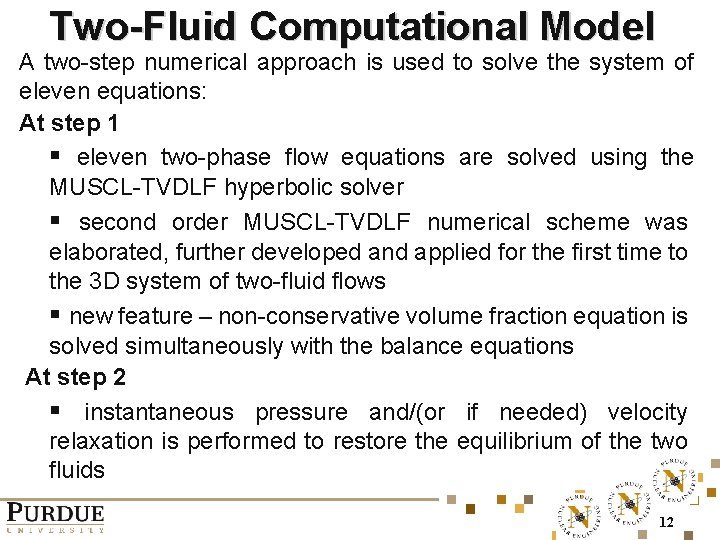 Two-Fluid Computational Model A two-step numerical approach is used to solve the system of