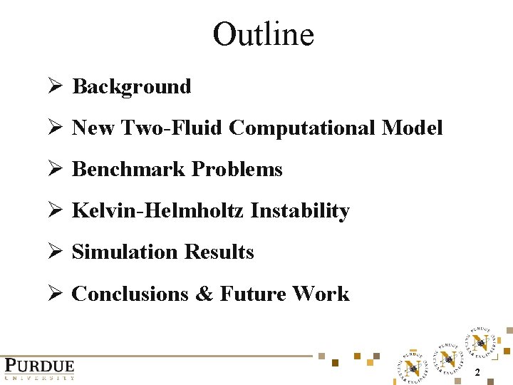 Outline Ø Background Ø New Two-Fluid Computational Model Ø Benchmark Problems Ø Kelvin-Helmholtz Instability