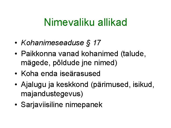 Nimevaliku allikad • Kohanimeseaduse § 17 • Paikkonna vanad kohanimed (talude, mägede, põldude jne