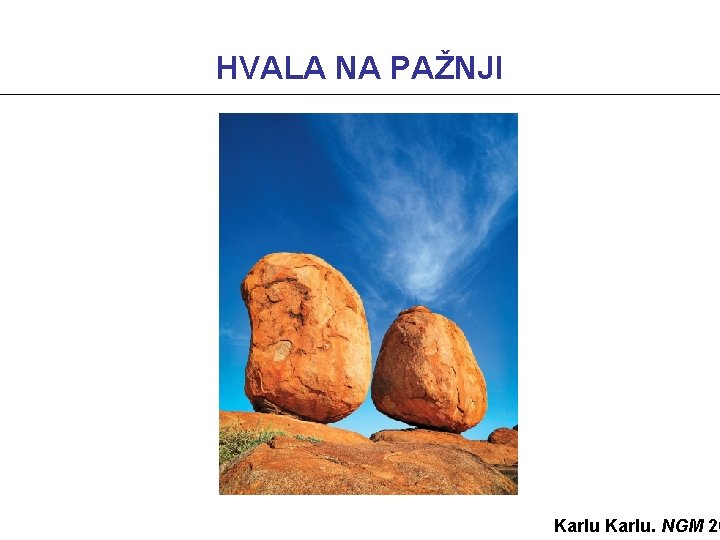 HVALA NA PAŽNJI Karlu. NGM 20 