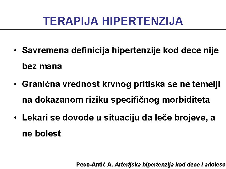 TERAPIJA HIPERTENZIJA • Savremena definicija hipertenzije kod dece nije bez mana • Granična vrednost