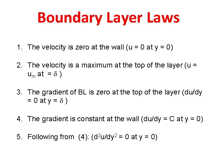 Boundary Layer Laws 1. The velocity is zero at the wall (u = 0