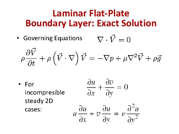 Laminar Flat-Plate Boundary Layer: Exact Solution • Governing Equations • For incompresible steady 2