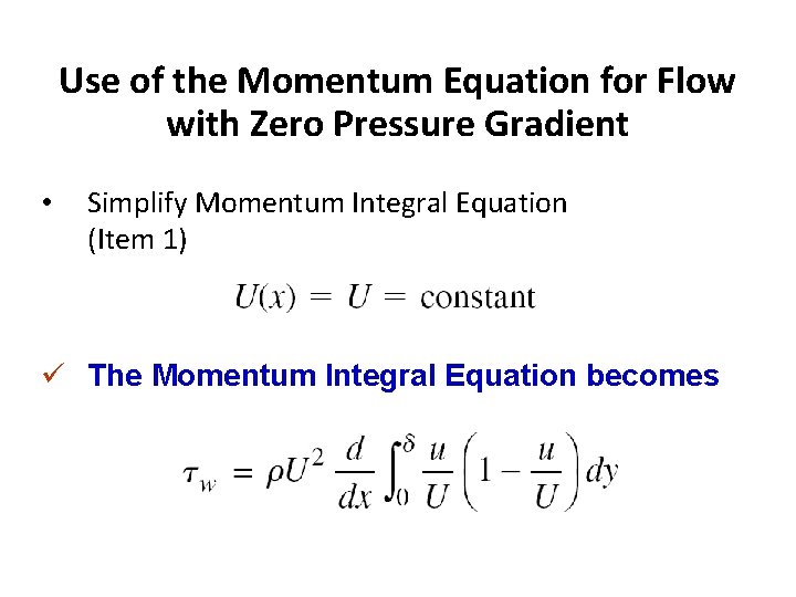 Use of the Momentum Equation for Flow with Zero Pressure Gradient • Simplify Momentum