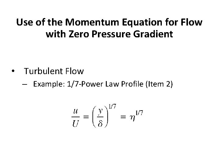 Use of the Momentum Equation for Flow with Zero Pressure Gradient • Turbulent Flow