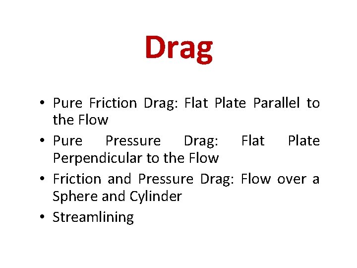 Drag • Pure Friction Drag: Flat Plate Parallel to the Flow • Pure Pressure