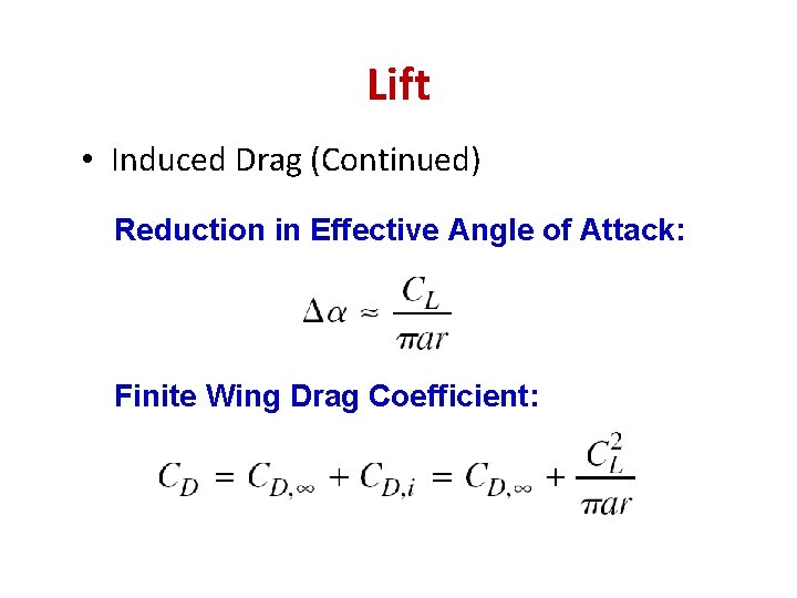 Lift • Induced Drag (Continued) Reduction in Effective Angle of Attack: Finite Wing Drag