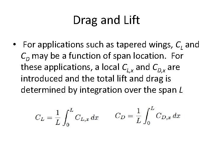 Drag and Lift • For applications such as tapered wings, CL and CD may
