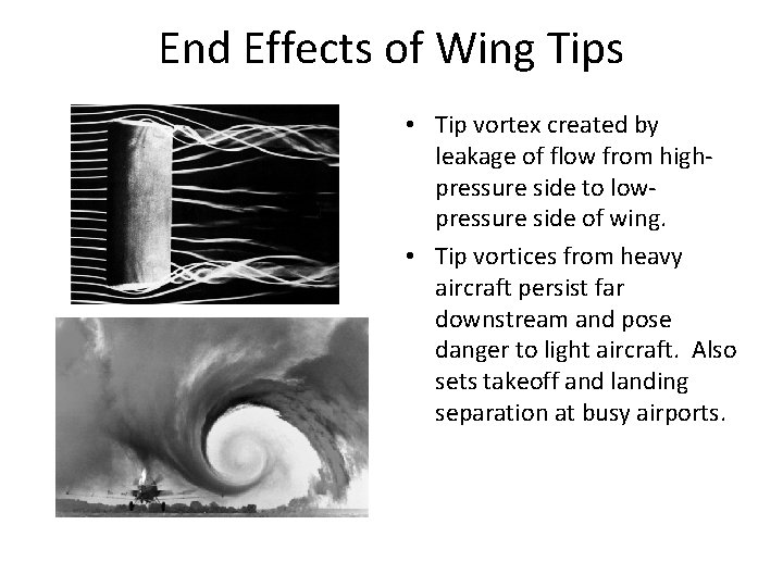 End Effects of Wing Tips • Tip vortex created by leakage of flow from