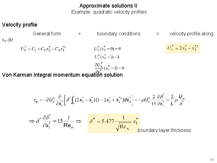 Approximate solutions II Example: quadratic velocity profiles Velocity profile General form + boundary conditions